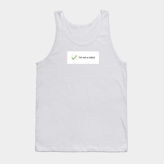 I'M NOT A ROBOT II Tank Top by encip